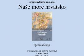 MOSTAR: PREDSTAVLJANJE ROMANA STJEPANA ŠEŠELJA »NAŠE MORE HRVATSKO!«